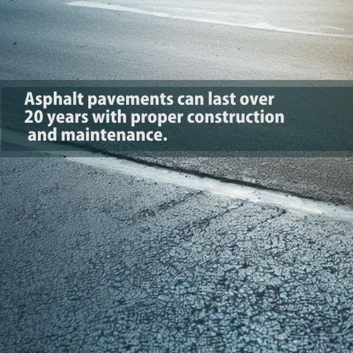 Asphalt pavements can last over 20 years