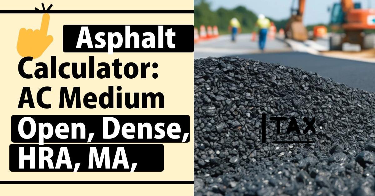 Asphalt Tonnage Calculator: AC Medium Open, Dense, HRA, MA, and EME2 Courses