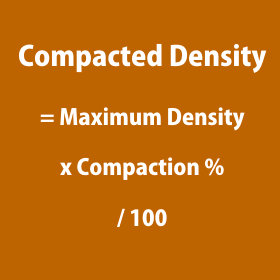Compacted Density = Maximum Density x Compaction % / 100