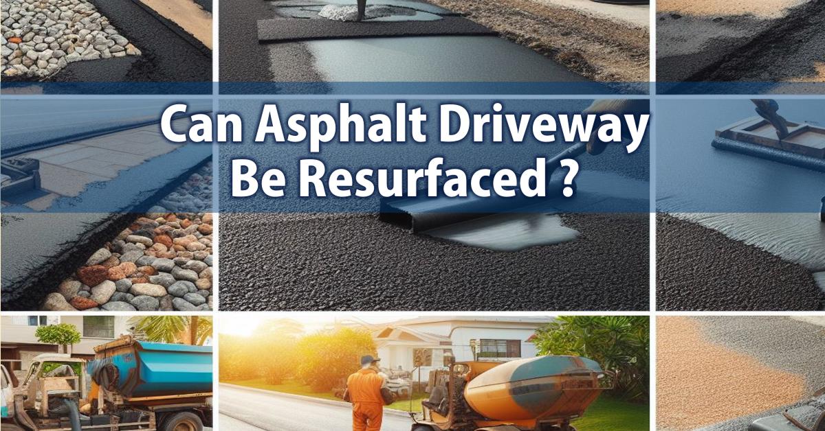 Can Asphalt Driveway Be Resurfaced