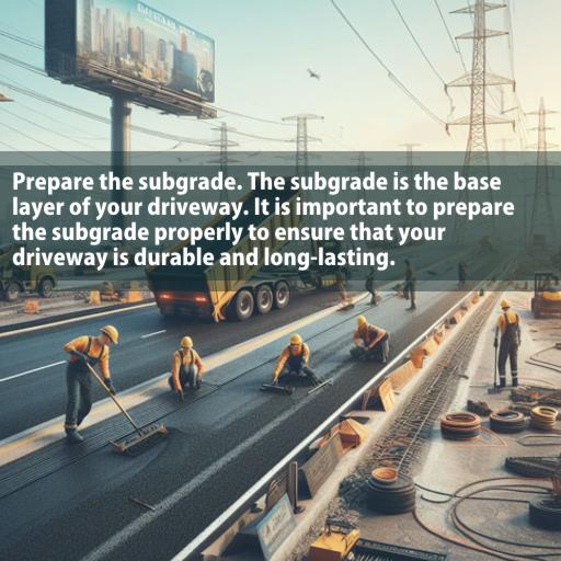 Prepare the subgrade. The subgrade is the base layer of your driveway. It is important to prepare the subgrade properly to ensure that your driveway is durable and long-lasting. This may involve removing any existing vegetation, grading the area, and compacting the soil.