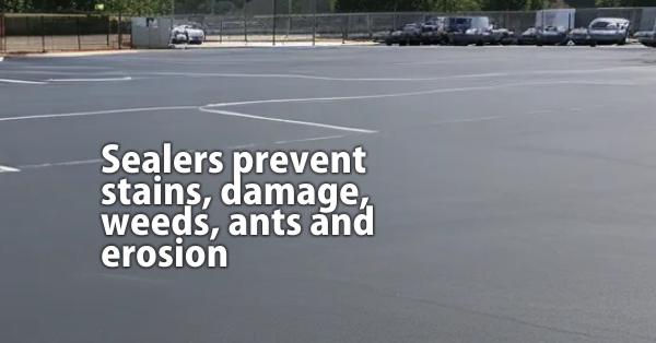 Sealers prevent stains, damage, weeds, ants and erosion
