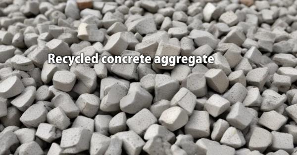 Recycled concrete aggregate