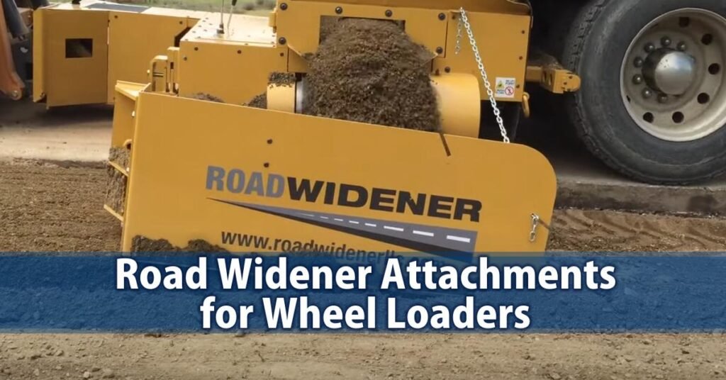 Road Widener Attachments for Wheel Loaders