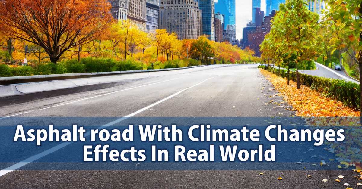 Asphalt road With Climate ChangesEffects In Real World
