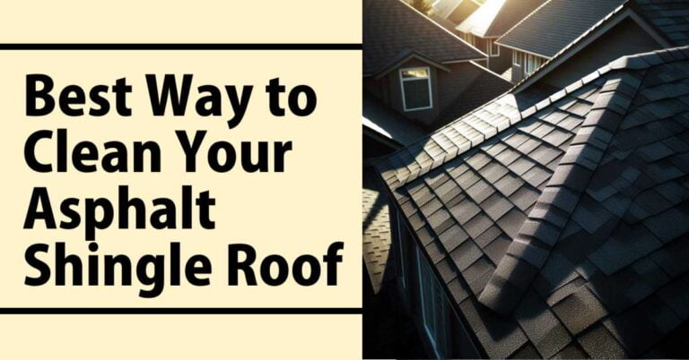 Best Way to Clean Your Asphalt Shingle Roof