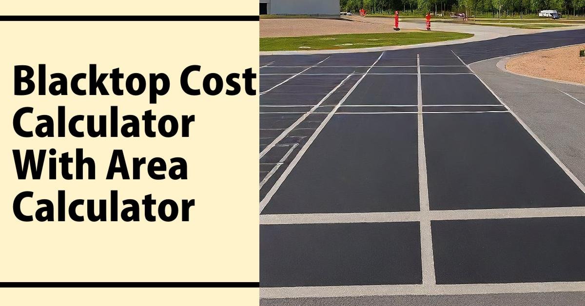 Accurate Blacktop Asphalt Cost Estimation Calculator