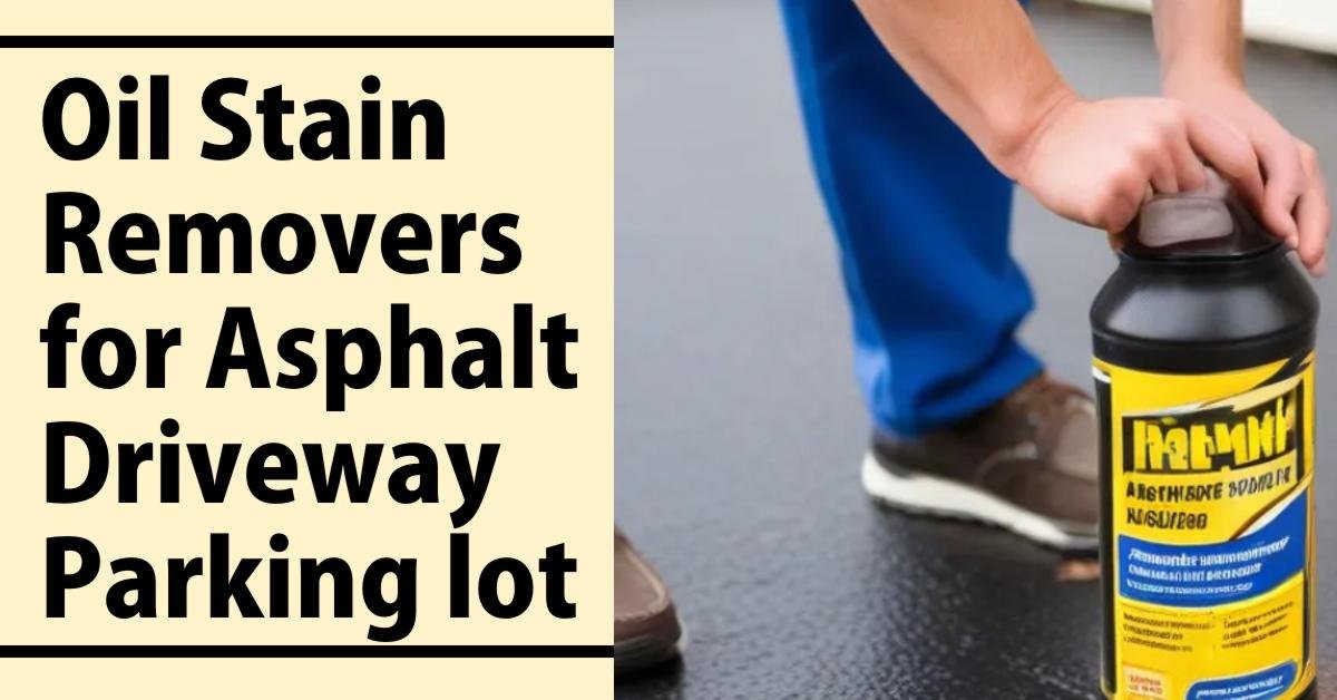 Recommended Oil Stain Removers for Asphalt