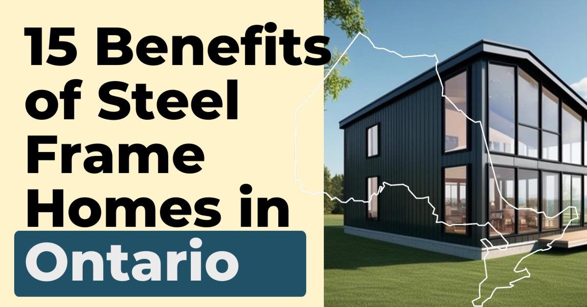 Benefits of Steel Frame Homes in Ontario