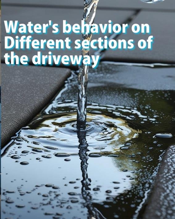 water's behavior on different sections of the driveway